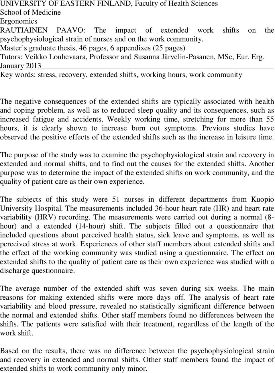 January 2013 Key words: stress, recovery, extended shifts, working hours, work community The negative consequences of the extended shifts are typically associated with health and coping problem, as