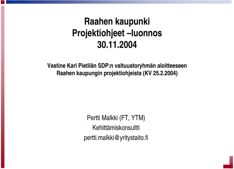 aloitteeseen Raahen kaupungin projektiohjeista (KV 25