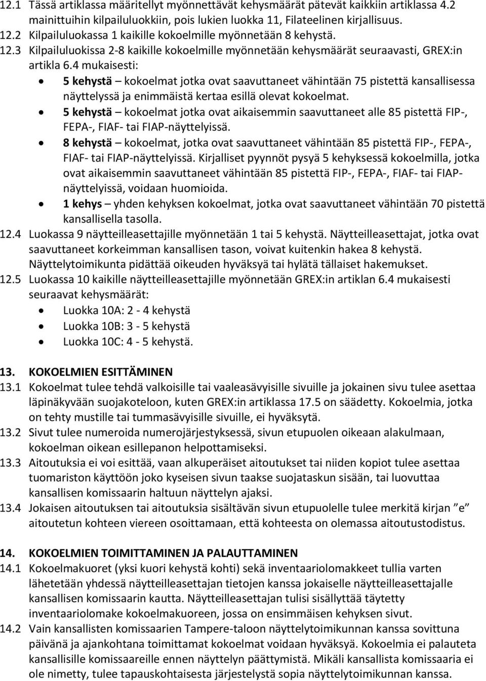 4 mukaisesti: 5 kehystä kokoelmat jotka ovat saavuttaneet vähintään 75 pistettä kansallisessa näyttelyssä ja enimmäistä kertaa esillä olevat kokoelmat.