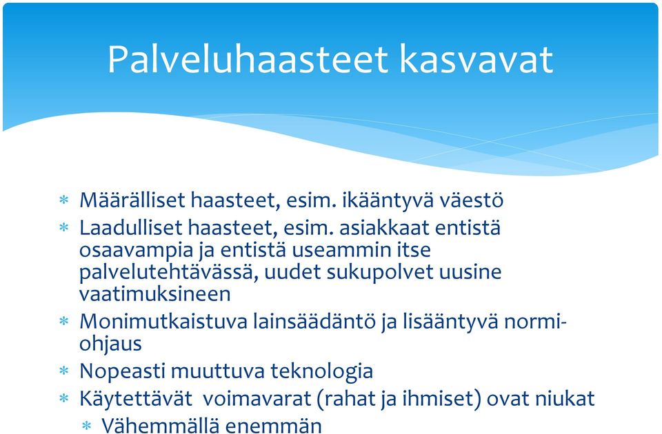 asiakkaat entistä osaavampia ja entistä useammin itse palvelutehtävässä, uudet sukupolvet