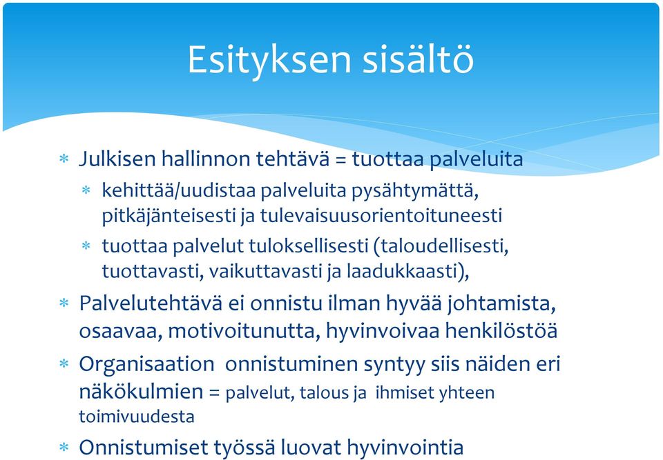 laadukkaasti), Palvelutehtävä ei onnistu ilman hyvää johtamista, osaavaa, motivoitunutta, hyvinvoivaa henkilöstöä