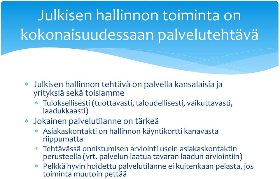 Asiakaskontakti on hallinnon käyntikortti kanavasta riippumatta Tehtävässä onnistumisen arviointi usein asiakaskontaktin