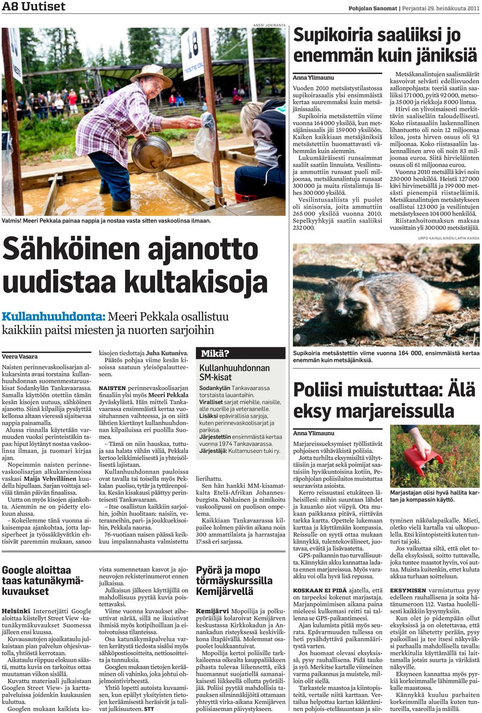 Supikoiria metsästettiin viime vuonna 164 000 yksilöä, kun metsäjänissaalis jäi 159 000 yksilöön. Kaiken kaikkiaan metsäjäniksiä metsästettiin huomattavasti vähemmän kuin aiemmin.