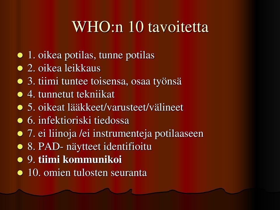 oikeat lääkkeet/varusteet/välineet 6. infektioriski tiedossa 7.