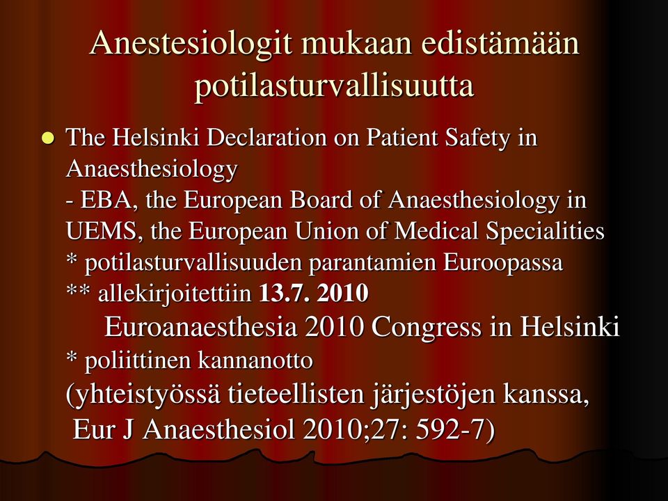 Specialities * potilasturvallisuuden parantamien Euroopassa ** allekirjoitettiin 13.7.