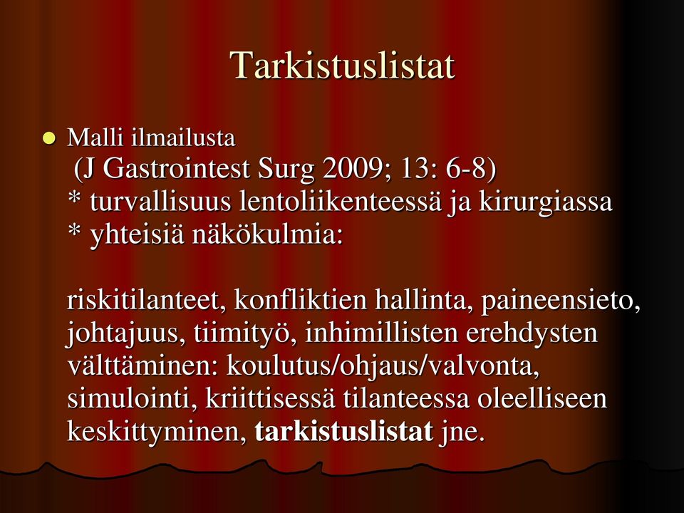 hallinta, paineensieto, johtajuus, tiimityö, inhimillisten erehdysten välttäminen: