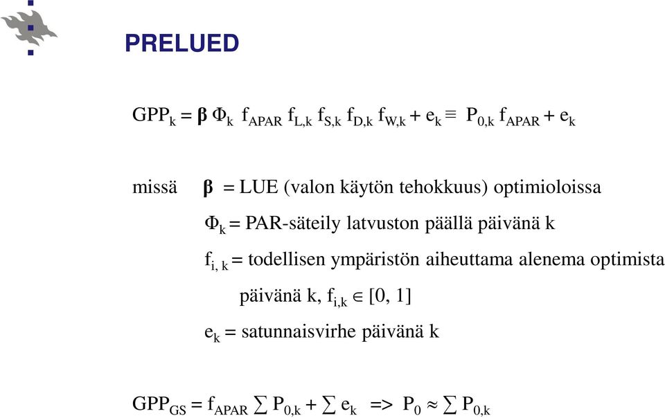 päivänä k f i, k = todellisen ympäristön aiheuttama alenema optimista päivänä k,