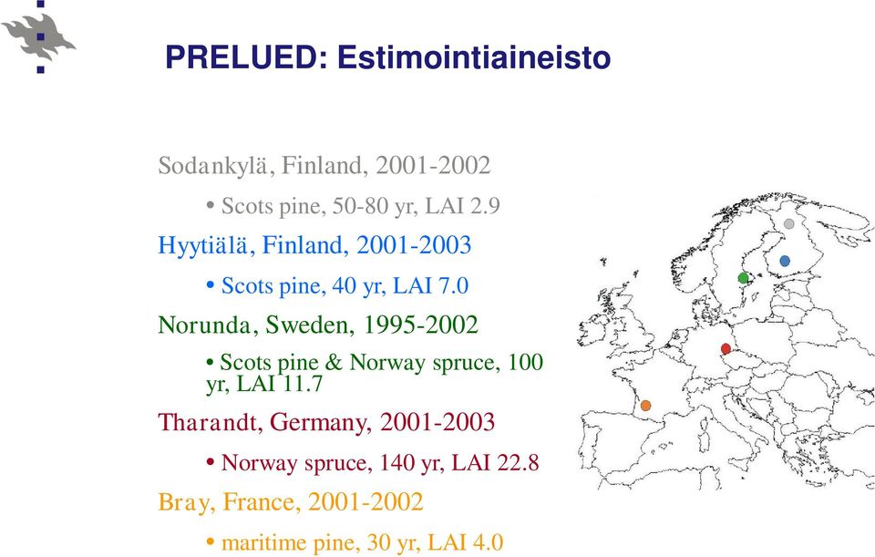 0 Norunda, Sweden, 1995-2002 Scots pine & Norway spruce, 100 yr, LAI 11.