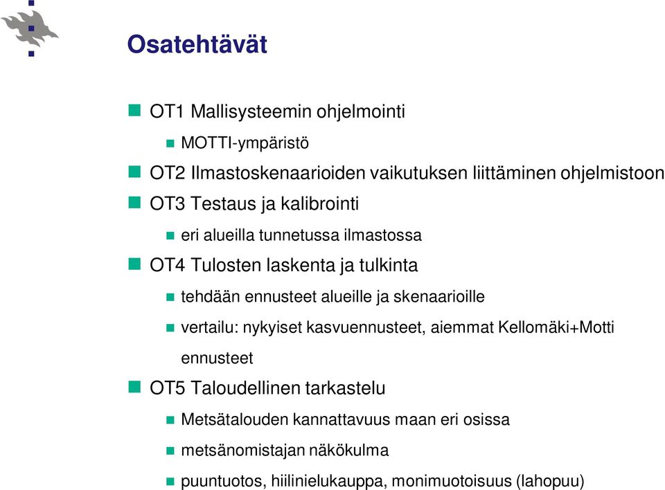 alueille ja skenaarioille vertailu: nykyiset kasvuennusteet, aiemmat Kellomäki+Motti ennusteet OT5 Taloudellinen