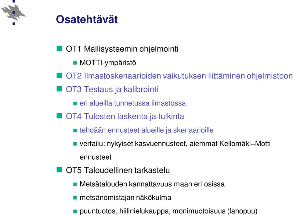 alueille ja skenaarioille vertailu: nykyiset kasvuennusteet, aiemmat Kellomäki+Motti ennusteet OT5 Taloudellinen