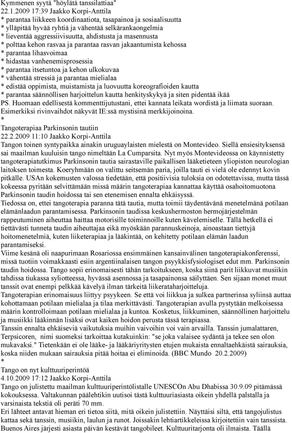 masennusta polttaa kehon rasvaa ja parantaa rasvan jakaantumista kehossa parantaa lihasvoimaa hidastaa vanhenemisprosessia parantaa itsetuntoa ja kehon ulkokuvaa vähentää stressiä ja parantaa