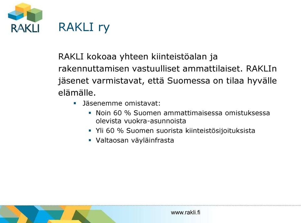 Jäsenemme omistavat: Noin 60 % Suomen ammattimaisessa omistuksessa olevista