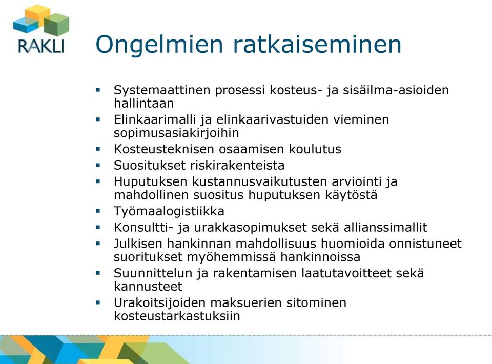 suositus huputuksen käytöstä Työmaalogistiikka Konsultti- ja urakkasopimukset sekä allianssimallit Julkisen hankinnan mahdollisuus huomioida