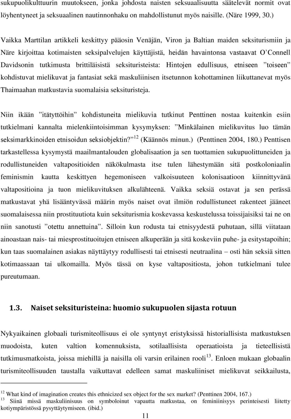 Davidsonin tutkimusta brittiläisistä seksituristeista: Hintojen edullisuus, etniseen toiseen kohdistuvat mielikuvat ja fantasiat sekä maskuliinisen itsetunnon kohottaminen liikuttanevat myös