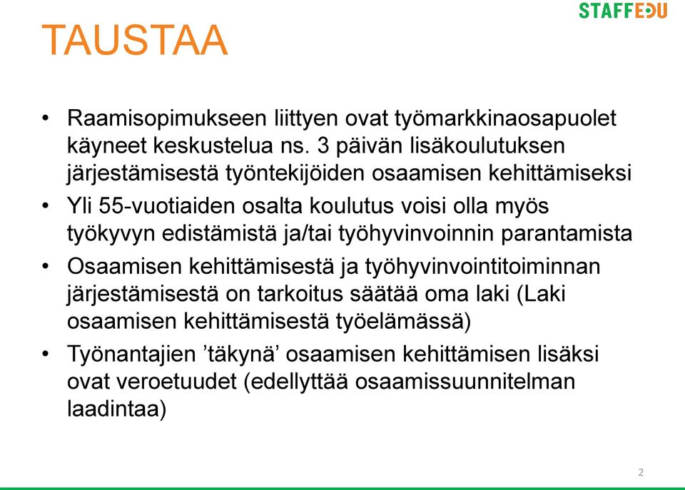 työkyvyn edistämistä ja/tai työhyvinvoinnin parantamista Osaamisen kehittämisestä ja työhyvinvointitoiminnan järjestämisestä on