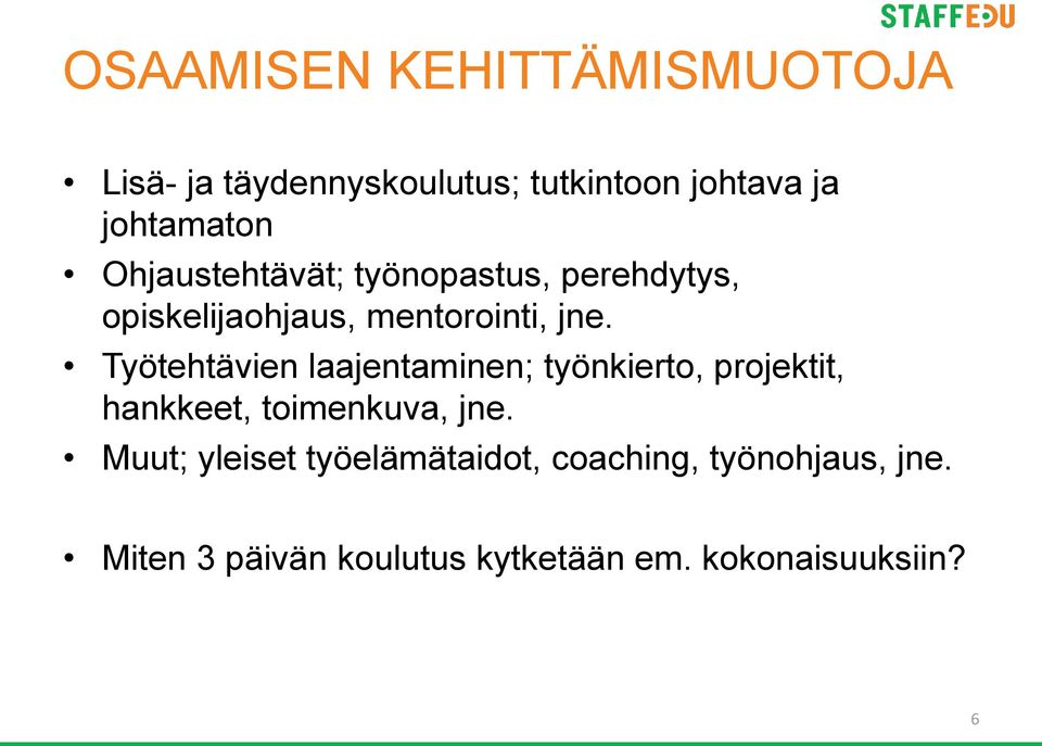 Työtehtävien laajentaminen; työnkierto, projektit, hankkeet, toimenkuva, jne.