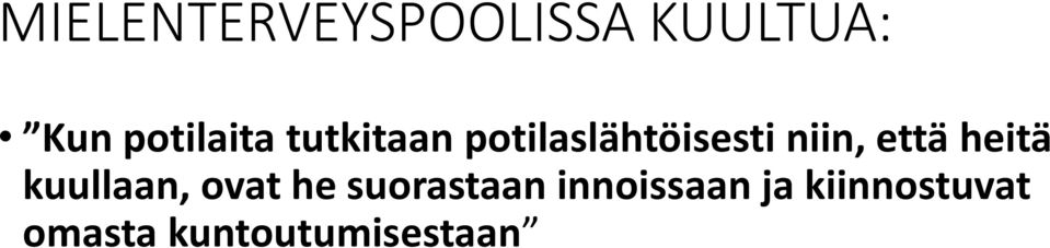 niin, että heitä kuullaan, ovat he