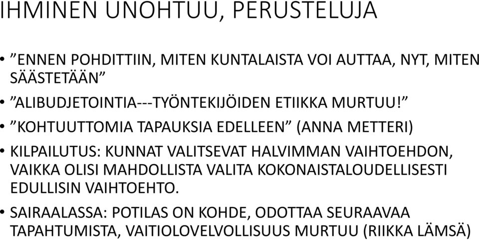 KOHTUUTTOMIA TAPAUKSIA EDELLEEN (ANNA METTERI) KILPAILUTUS: KUNNAT VALITSEVAT HALVIMMAN VAIHTOEHDON, VAIKKA