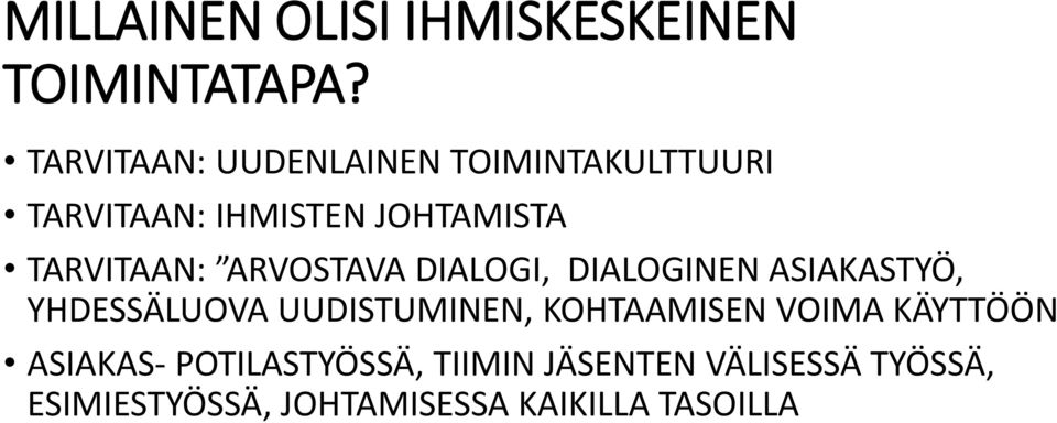 TARVITAAN: ARVOSTAVA DIALOGI, DIALOGINEN ASIAKASTYÖ, YHDESSÄLUOVA UUDISTUMINEN,