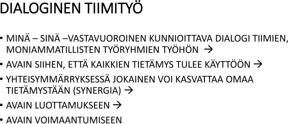 KAIKKIEN TIETÄMYS TULEE KÄYTTÖÖN YHTEISYMMÄRRYKSESSÄ JOKAINEN VOI