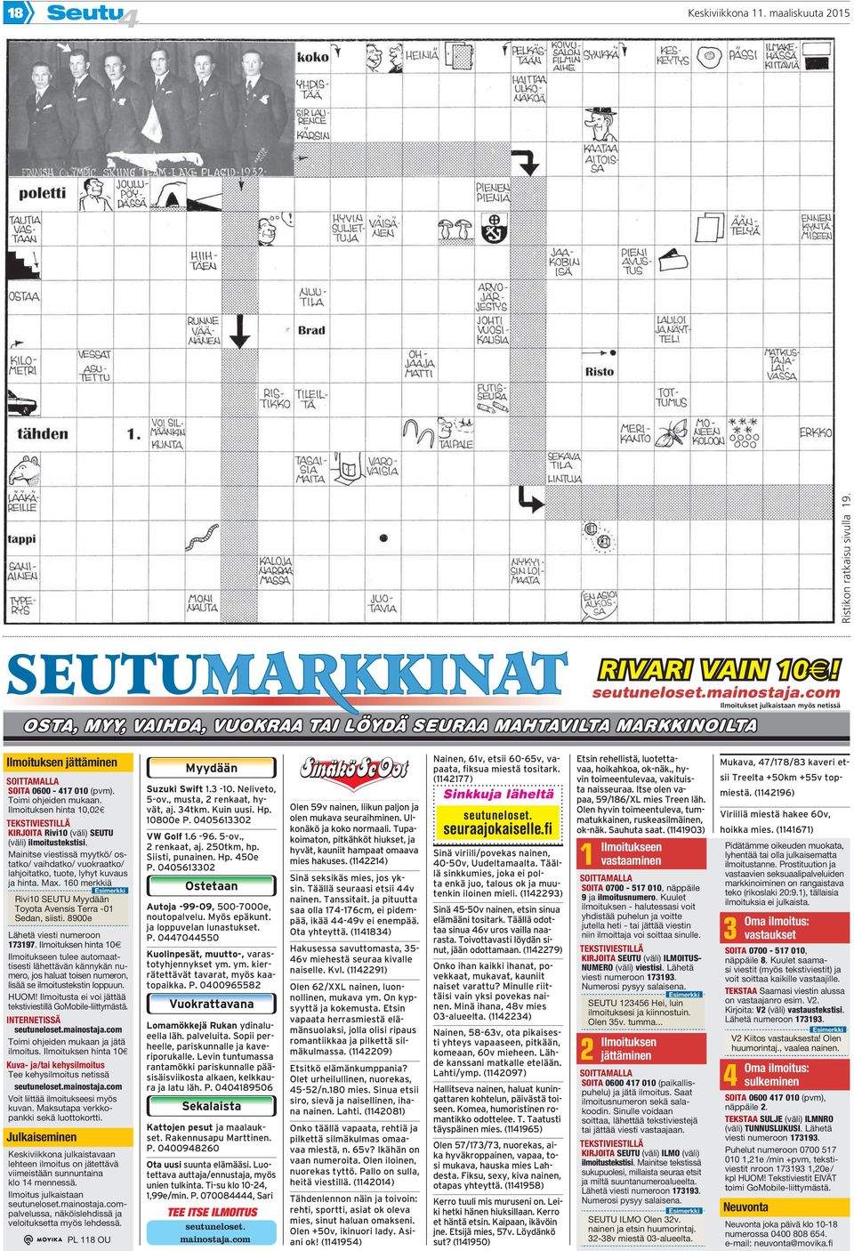 Ilmoituksen hinta 10,02 TEKSTIVIESTILLÄ KIRJOITA Rivi10 (väli) SEUTU (väli) ilmoitustekstisi. Mainitse viestissä myytkö/ ostatko/ vaihdatko/ vuokraatko/ lahjoitatko, tuote, lyhyt kuvaus ja hinta. Max.