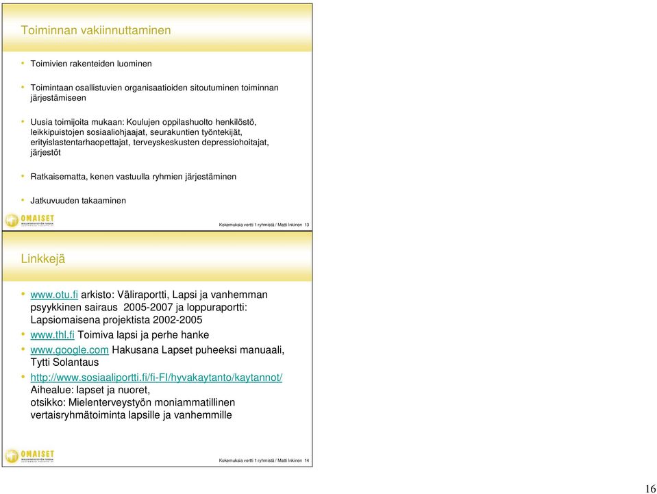 takaaminen Kokemuksia vertti 1 ryhmistä / Matti Inkinen 13 Linkkejä www.otu.