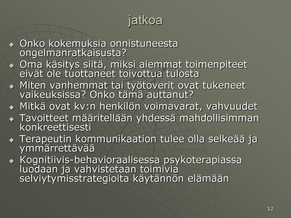 vaikeuksissa? Onko tämä auttanut?