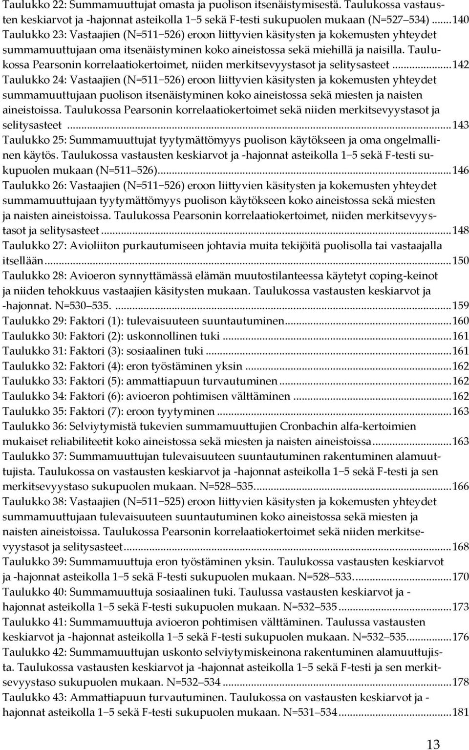 Taulukossa Pearsonin korrelaatiokertoimet, niiden merkitsevyystasot ja selitysasteet.