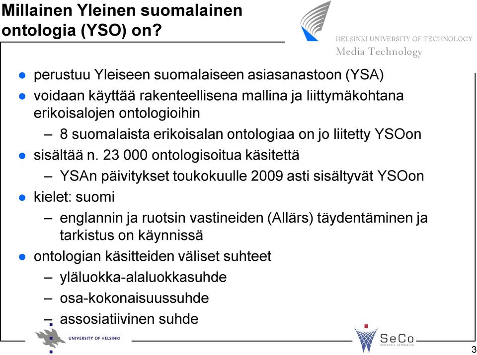 8 suomalaista erikoisalan ontologiaa on jo liitetty YSOon sisältää n.