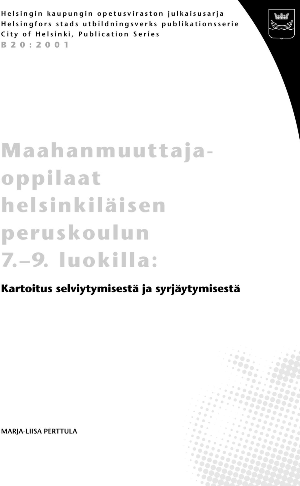 Series B20:2001 Maahanmuuttajaoppilaat helsinkiläisen peruskoulun 7.