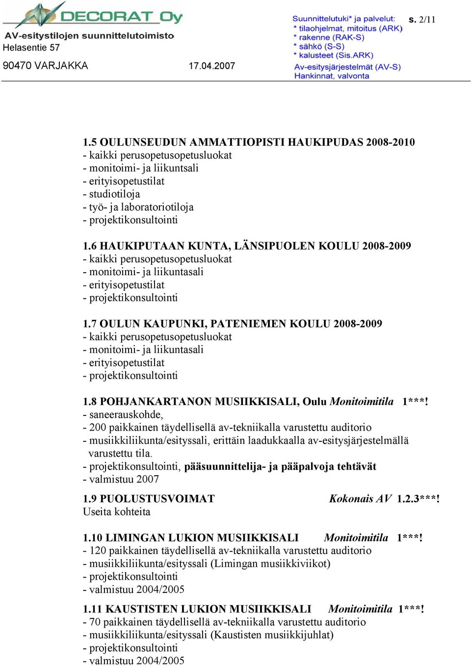 8 POHJANKARTANON MUSIIKKISALI, Oulu Monitoimitila 1***!