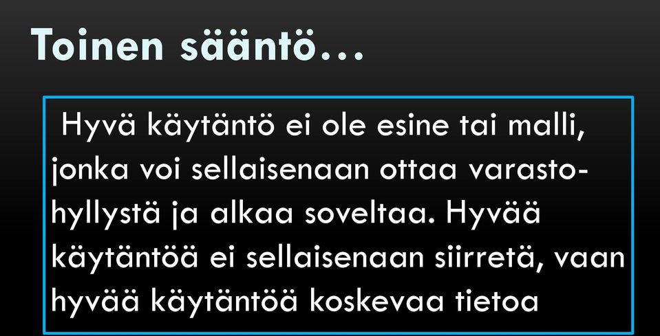 varastohyllystä ja alkaa soveltaa.