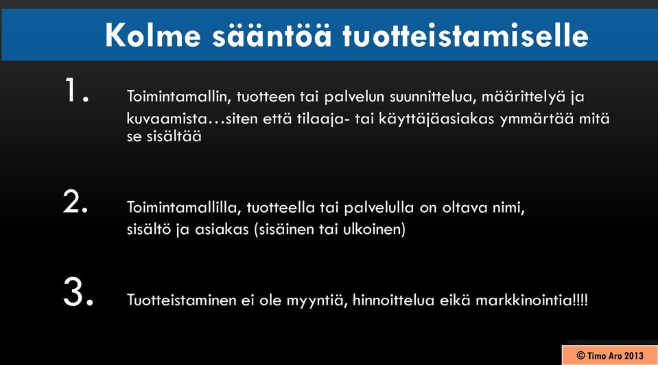 tilaaja- tai käyttäjäasiakas ymmärtää mitä se sisältää 2.
