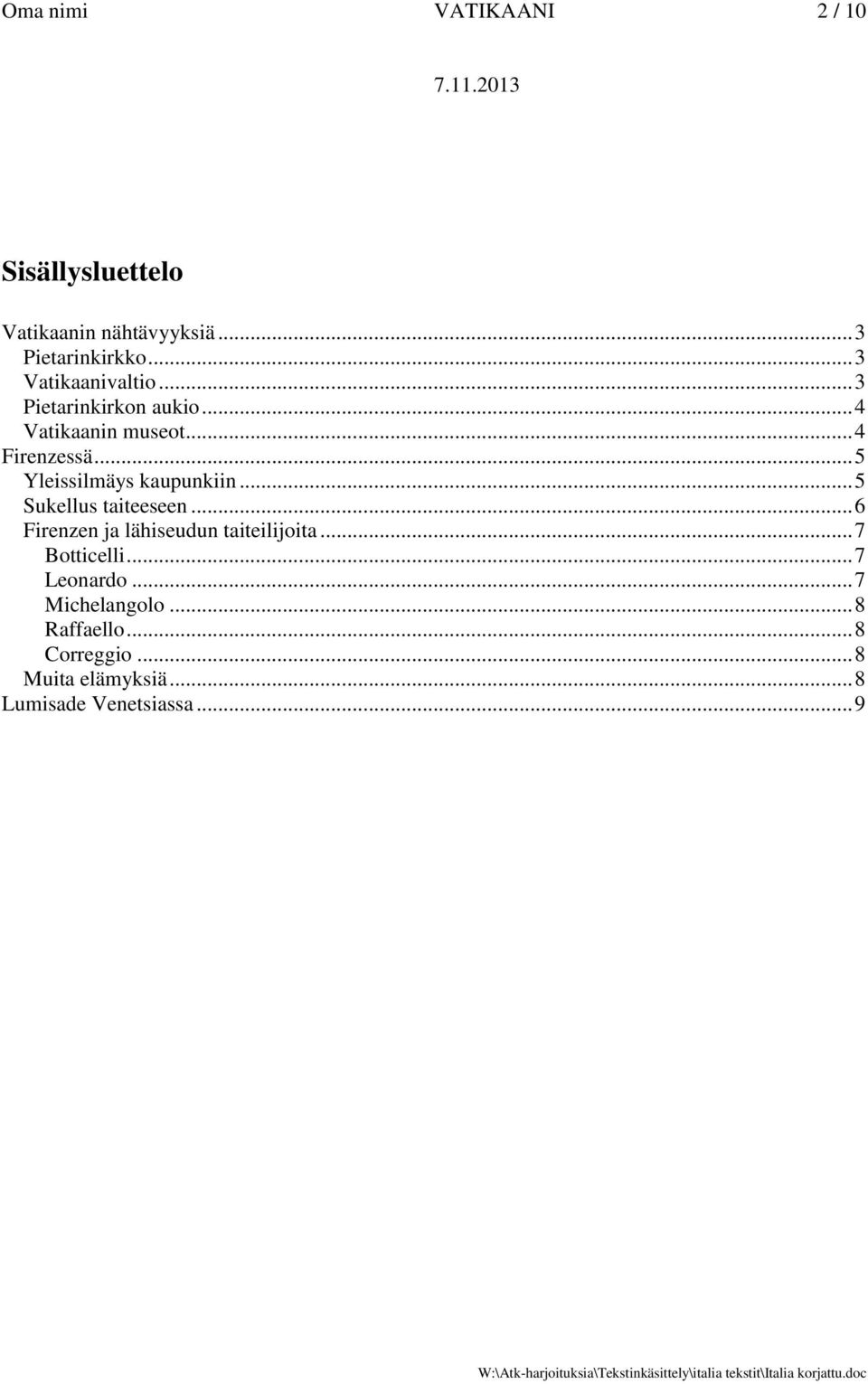 .. 5 Yleissilmäys kaupunkiin... 5 Sukellus taiteeseen... 6 Firenzen ja lähiseudun taiteilijoita.