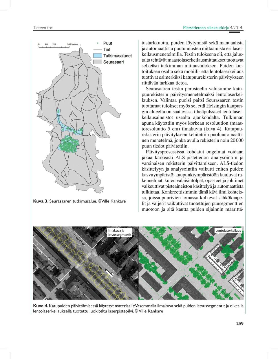 slice); 2) etsittiin puiden rungot ja tallennettiin runkojen tarkat sijainnit (Detected trees).