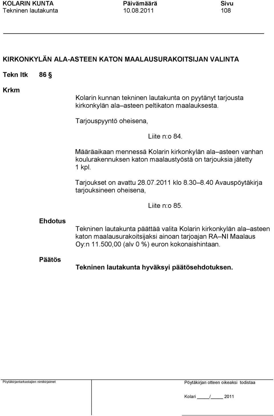 peltikaton maalauksesta. Tarjouspyyntö oheisena, Liite n:o 84.