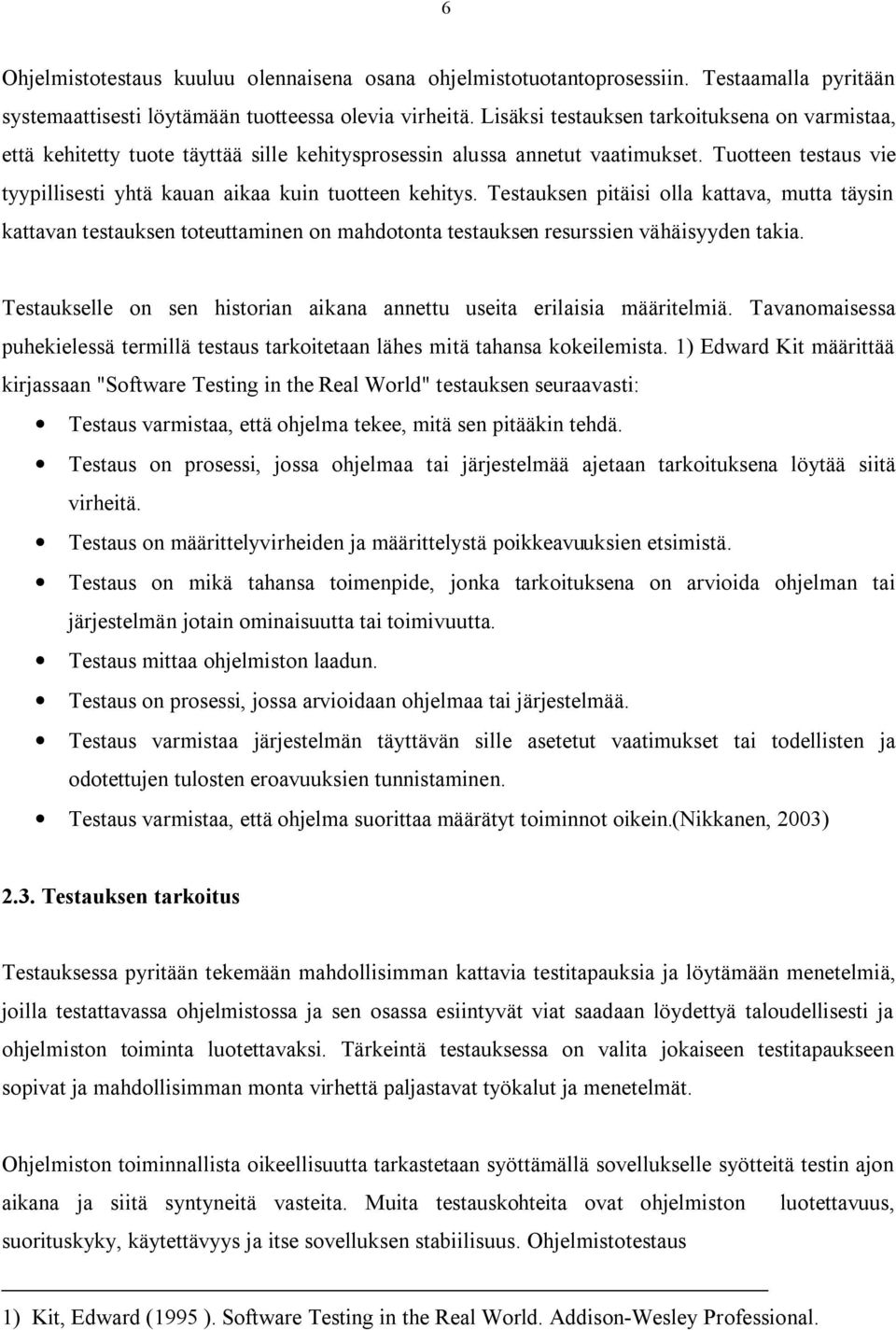 Tuotteen testaus vie tyypillisesti yhtä kauan aikaa kuin tuotteen kehitys.