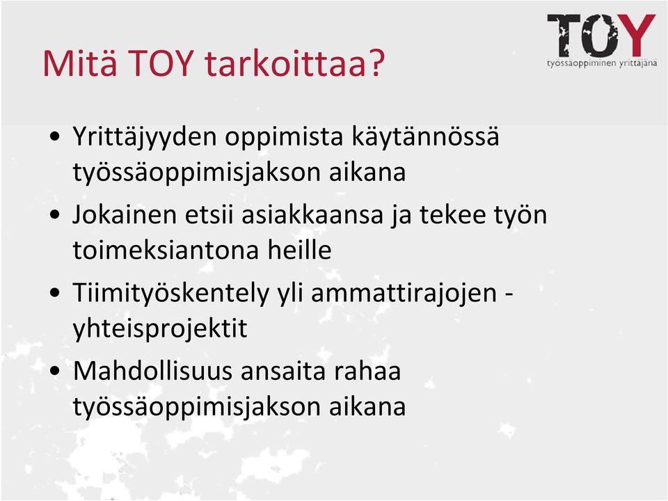 Jokainen etsii asiakkaansa ja tekee työn toimeksiantona heille