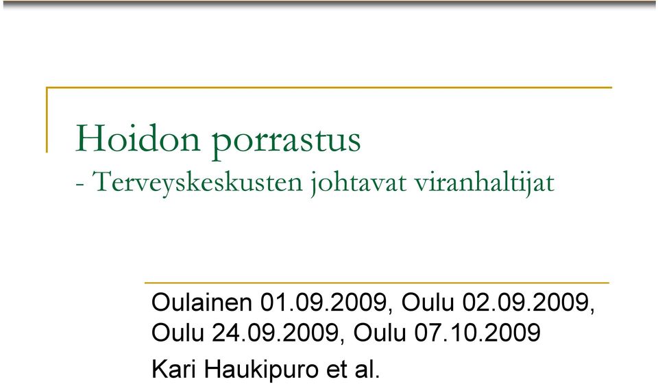 2009, Oulu 02.09.2009, Oulu 24.09.2009, Oulu 07.