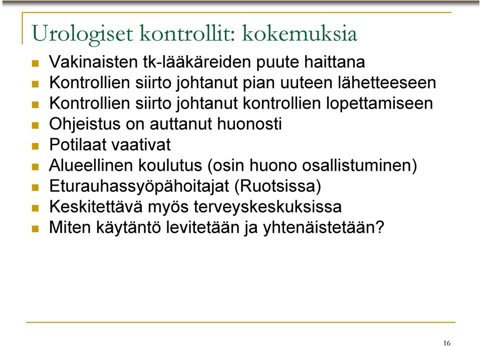 on auttanut huonosti Potilaat vaativat Alueellinen koulutus (osin huono osallistuminen)