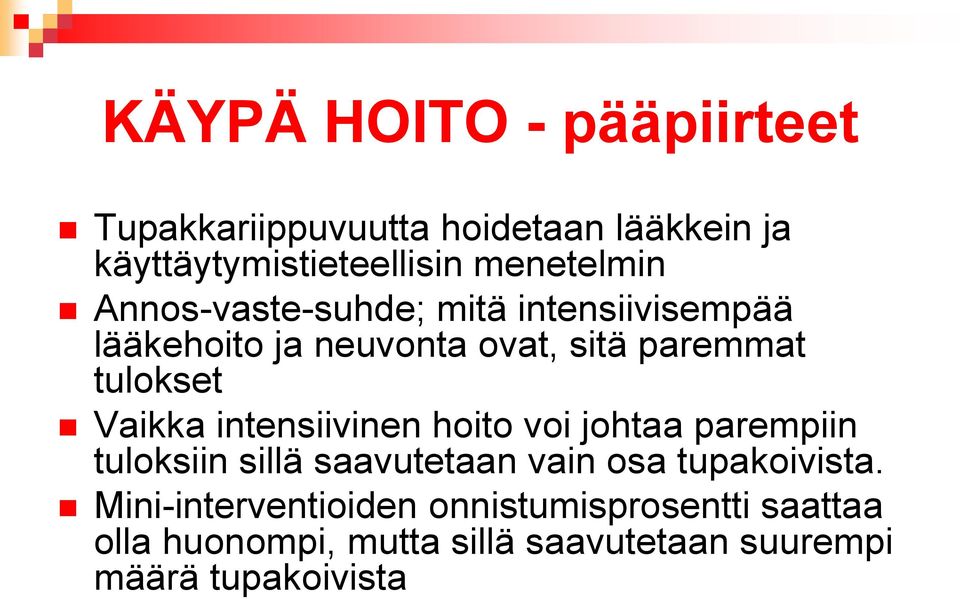 tulokset Vaikka intensiivinen hoito voi johtaa parempiin tuloksiin sillä saavutetaan vain osa