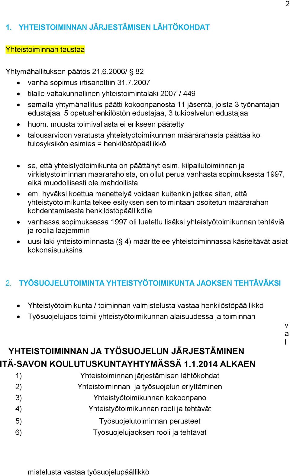 edustajaa huom. muusta toimivallasta ei erikseen päätetty talousarvioon varatusta yhteistyötoimikunnan määrärahasta päättää ko.