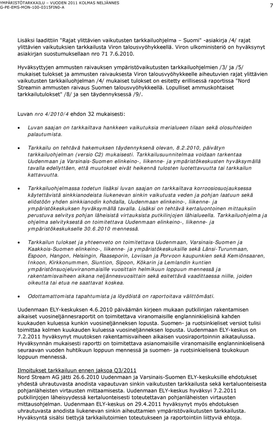 Hyväksyttyjen ammusten raivauksen ympäristövaikutusten tarkkailuohjelmien /3/ ja /5/ mukaiset tulokset ja ammusten raivauksesta Viron talousvyöhykkeelle aiheutuvien rajat ylittävien vaikutusten