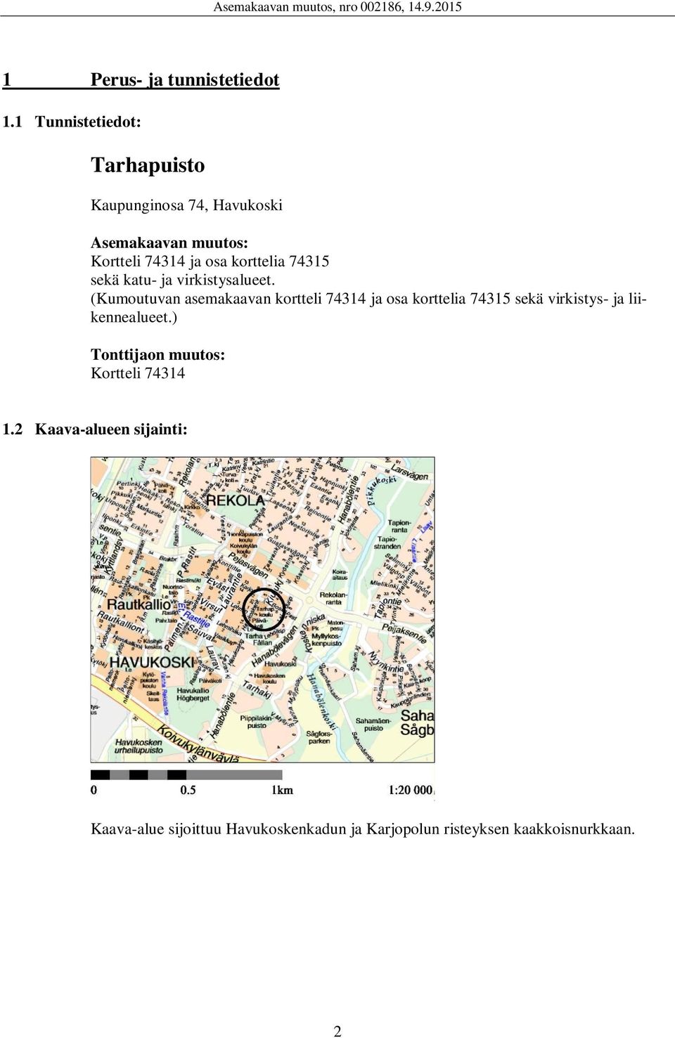 korttelia 74315 sekä katu- ja virkistysalueet.