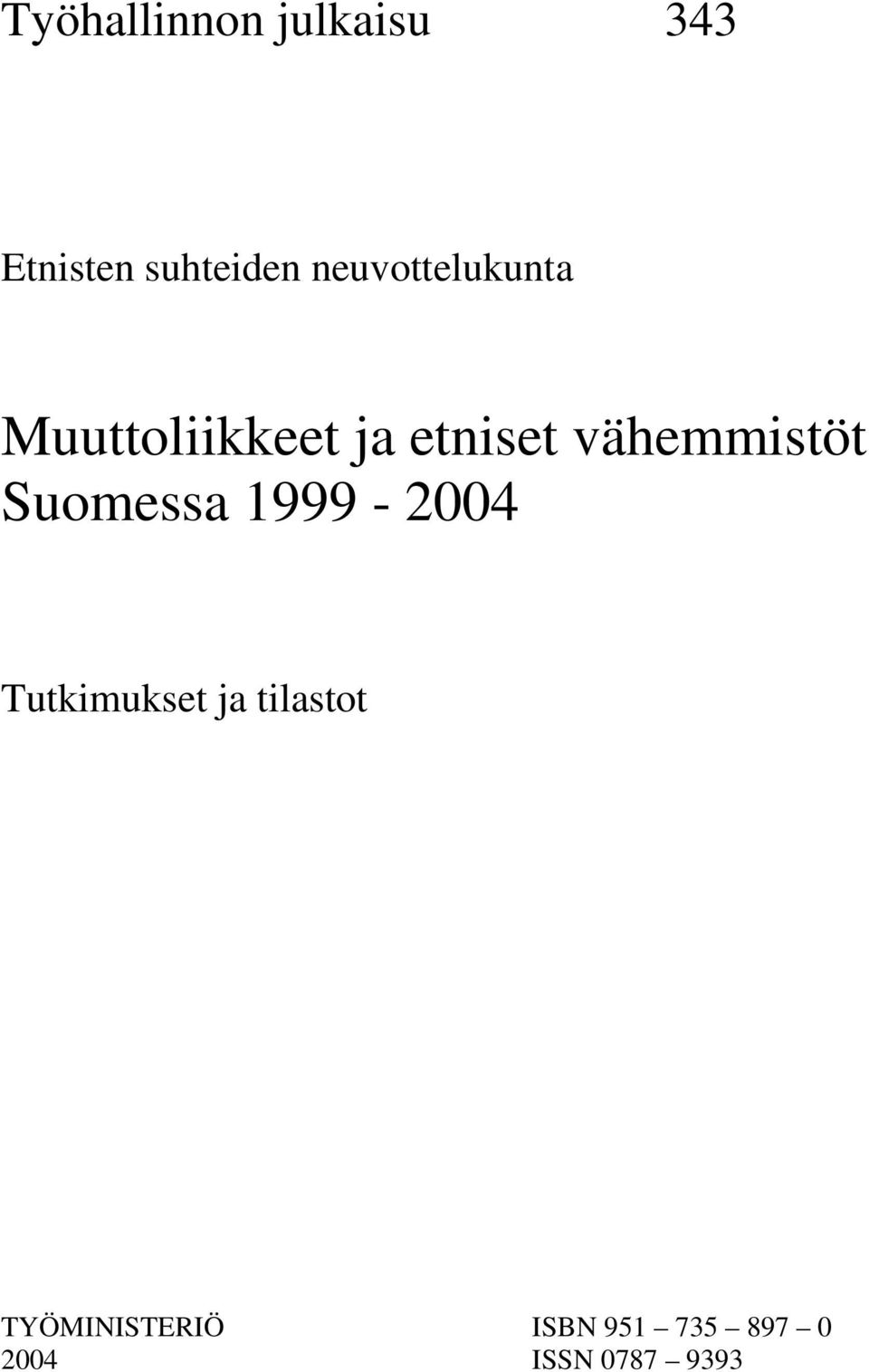vähemmistöt Suomessa 1999-2004 Tutkimukset ja