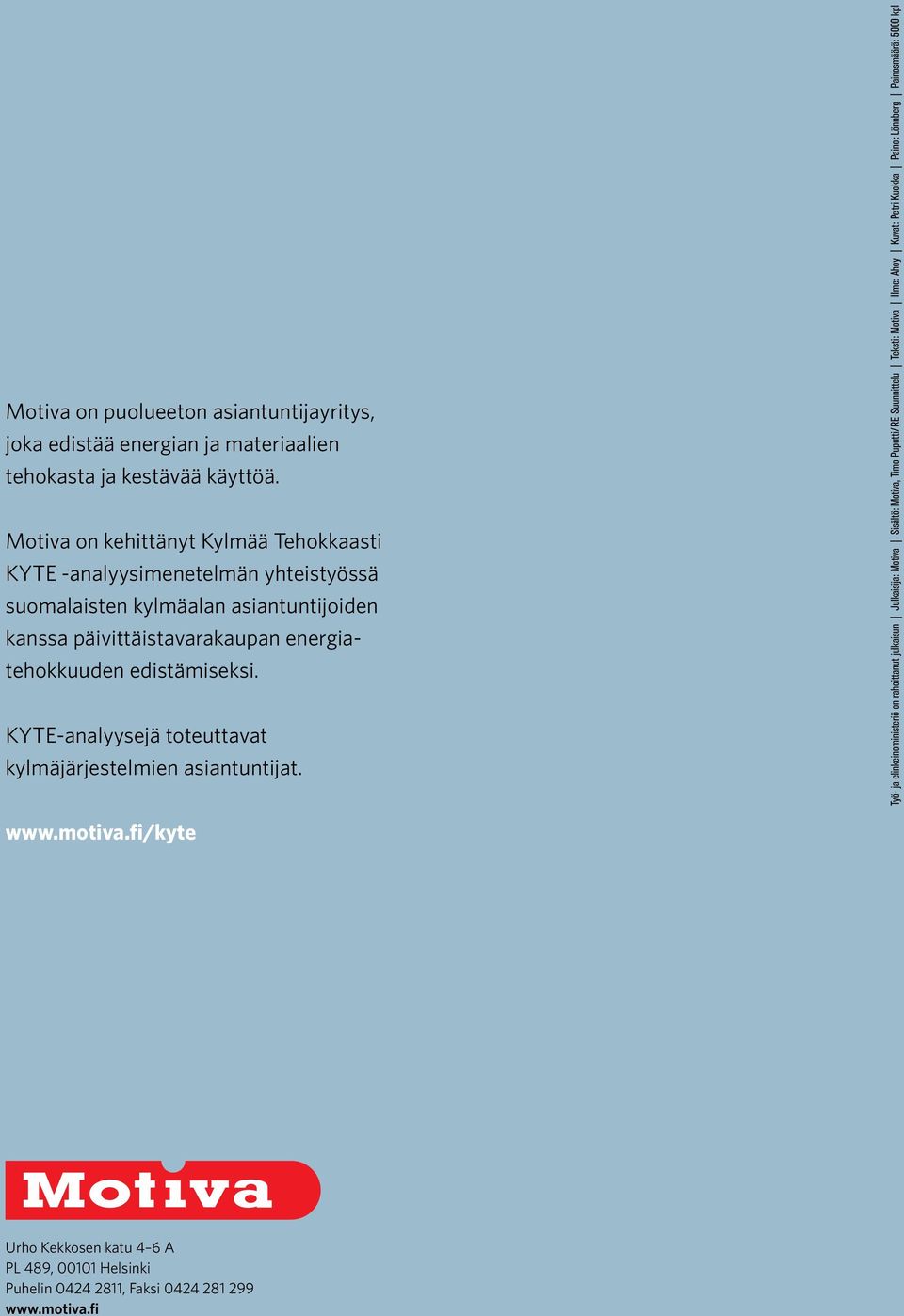 edistämiseksi. KYTE-analyysejä toteuttavat kylmäjärjestelmien asiantuntijat.