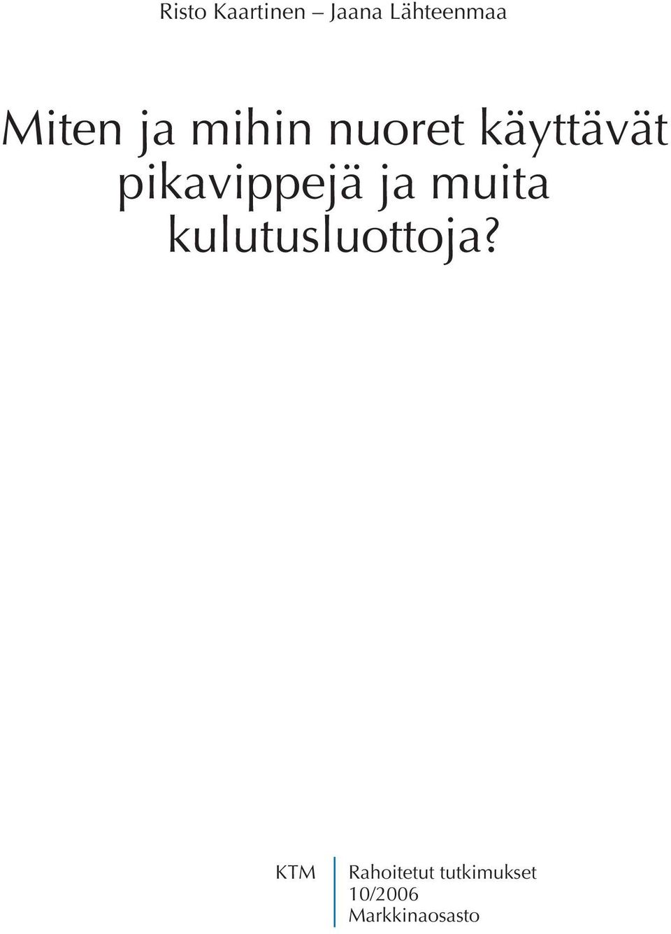 pikavippejä ja muita kulutusluottoja?