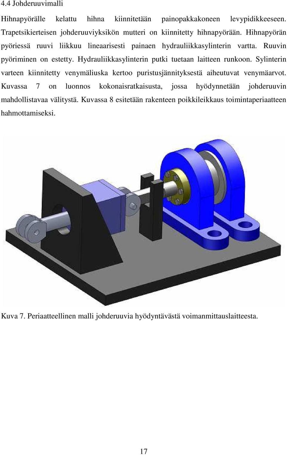 Sylinterin varteen kiinnitetty venymäliuska kertoo puristusjännityksestä aiheutuvat venymäarvot.