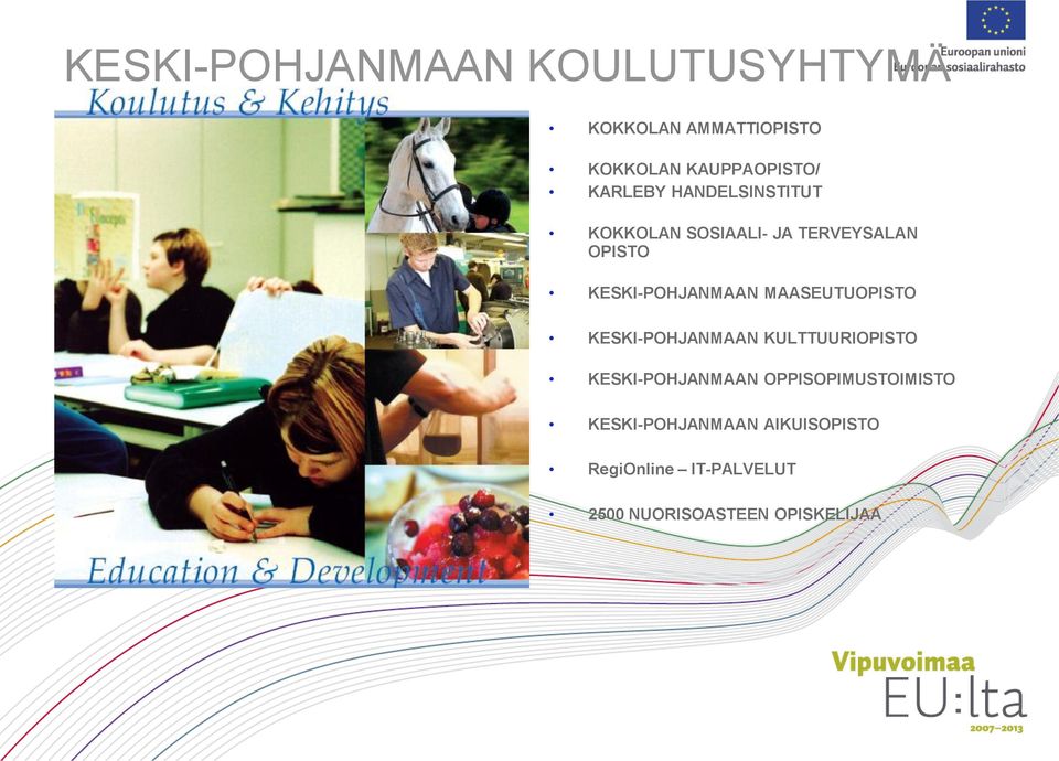 MAASEUTUOPISTO KESKI-POHJANMAAN KULTTUURIOPISTO KESKI-POHJANMAAN