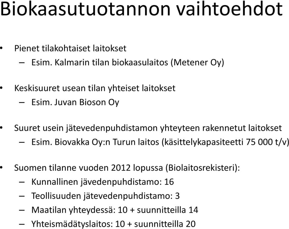 Juvan Bioson Oy Suuret usein jätevedenpuhdistamon yhteyteen rakennetut laitokset Esim.